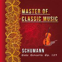 Master of Classic Music, Schumann - Cello Concerto Op. 129
