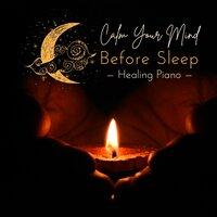 Calm Your Mind Before Sleep - Healing Piano