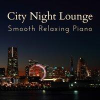 City Night Lounge - Smooth Relaxing Piano