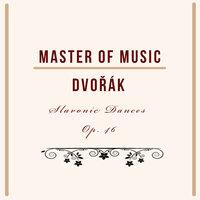 Master of Music, Dvořák - Slavonic Dances Op. 46