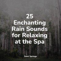 25 Enchanting Rain Sounds for Relaxing at the Spa