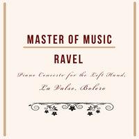 Master of Music, Ravel - Piano Concerto for the Left Hand, La Valse, Bolero