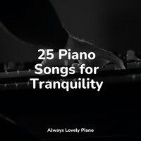 25 Piano Songs for Tranquility