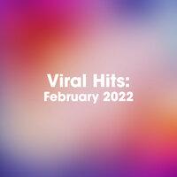 Viral Hits: February 2022
