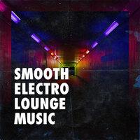 Smooth Electro Lounge Music