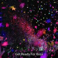 Get Ready For Ibiza