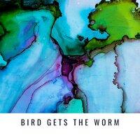 Bird Gets the Worm
