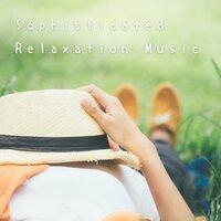 Sophisticated Relaxation Music