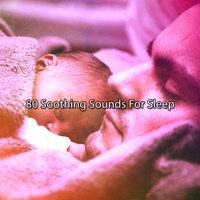 80 Soothing Sounds for Sleep