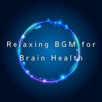 Relaxing BGM for Brain Health