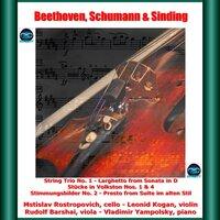 Beethoven, schumann & sinding: string trio no. 1 - larghetto from sonata in D - stücke in volkston nos. 1 & 4 - stimmungsbilder no. 2 - presto from suite im alten stil