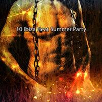10 Ibiza Heat Summer Party