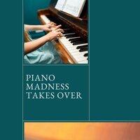 Piano Madness Takes Over