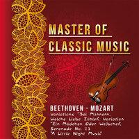 Master of Classic Music, Beethoven - Mozart, Variations "Bei Männern, Welche Liebe Fühlen", Variation "Ein Mádchen Oder Weibchen", Serenade No. 13 "A Little Night Music"