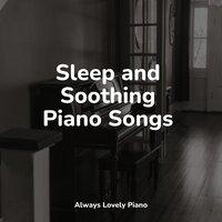 Sleep and Soothing Piano Songs