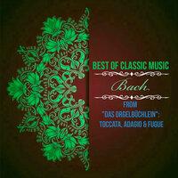 Best of Classic Music, Bach - From "Das Orgelbüchlein": Toccata, Adagio & Fugue