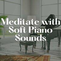 Meditate with Soft Piano Sounds