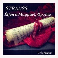 Strauss: Éljen a Magyar!, Op.332