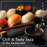 Chill & Tasty Jazz in the Restaurant: Sushi & Sake