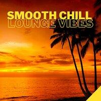 Smooth Chill Lounge Vibes