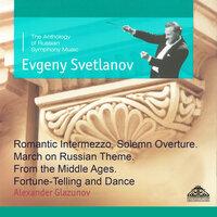Glazunov: Romantic Intermezzo, Solemn Overture, March on Russian Theme, From the Middle Ages & Fortune-Telling and Dance