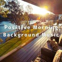 Positive Morning Background Music