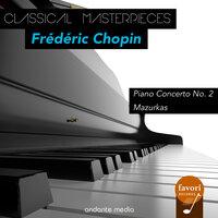 Classical Masterpieces - Frédéric Chopin: Piano Concerto No. 2 & Mazurkas