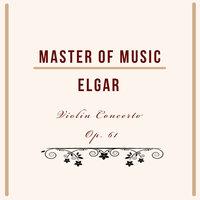 Master of Music, Elgar - Violin Concerto Op. 61