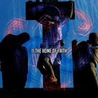 11 The Home Of Faith