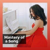 Mastery of a Song