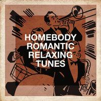 Homebody Romantic Relaxing Tunes