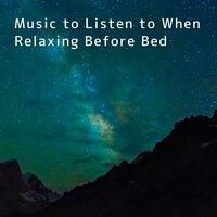 Music to Listen to When Relaxing Before Bed