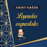 Saint-Saëns, Leyendas Orquestales