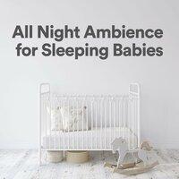 All Night Ambience for Sleeping Babies