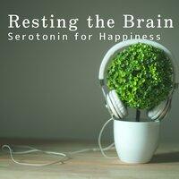 Resting the Brain - Serotonin for Happiness