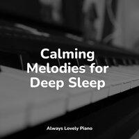 Calming Melodies for Deep Sleep