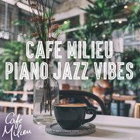 Café Milieu Piano Jazz Vibes