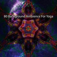80 Background Ambience For Yoga