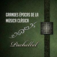 Grandes Épocas De La Música Clásica, Pachelbel