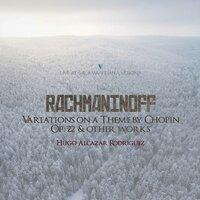 Rachmaninoff: Variations on a Theme of Chopin, Op. 22 & Other Works