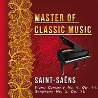 Master of Classic Music, Saint-Saëns - Piano Concerto No. 4, Op. 44, Symphony No. 3, Op. 78