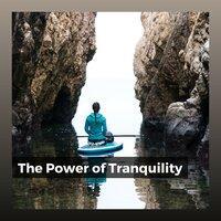 The Power of Tranquility