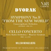 DVORAK: SYMPHONY No.9 "FROM THE NEW WORLD"; CELLO CONCERTO