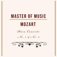 Master of Music, Mozart - Horn Concerto No. 1 & No. 2