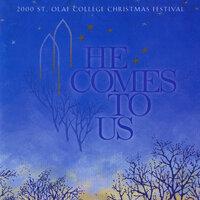 He Comes to Us: 2000 St. Olaf Christmas Festival