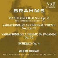 BRAHMS: PIANO CONCERTO No.1, VARIATIONS ON AN ORIGINAL THEME, VARIATIONS ON A THEME BY PAGANINI , SCHERZO