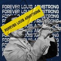 Forever Louis Armstrong