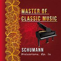Master of Classic Music, Schumann - Kreisleriana, Op. 16