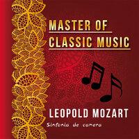 Master of Classic Music, Leopold Mozart - Sinfonia De Camera