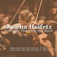 Jascha Heifetz - Spielt die Chaconne von Bach